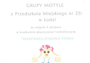 Dyplom dla grupy Motyle z Przedszkola Miejskiego nr 231 w Łodzi za zajęcie I miejsca w konkursie plastyczno-technicznym "Marzanna-Zimowa Panna"